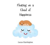 Lucas Harrington Floating on a Cloud of Happiness (Copertina rigida)