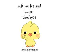 Lucas Harrington Soft Smiles and Sweet Goodbyes (Copertina rigida)