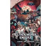 Lucas J W Johnson The Clockwork Empire (Tascabile)