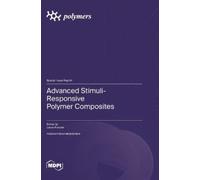 Lucas Kreuzer Advanced Stimuli-Responsive Polymer Composites (Copertina rigida)