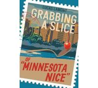 Lucas Lamont Grabbing A Slice Of "Minnesota Nice" (Tascabile)