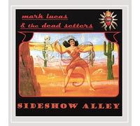 Lucas, Mark & The Dead Setters - Sideshow Alley