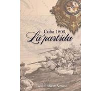 Lucas Martin Serrano Cuba 1895, La Partida (Tascabile)
