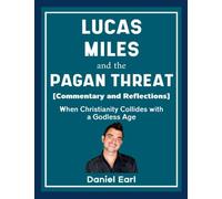 Lucas Miles and the Pagan Threat (Commentary and Reflections): When Christianity Collides with a Godless Age