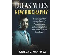 Lucas Miles NEW BIOGRAPHY: Confronting the Rising Threat of Paganism and Wokeness to Restore America's Christian Foundation