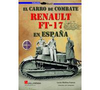 Lucas Molina Fr El carro de combate Renault FT-17 en España: 0000000 (Tascabile)