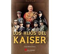 Lucas Molina Franco LOS HIJOS DEL KAISER