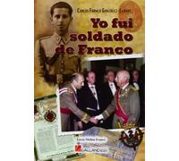 Lucas Molina Franco Yo fui soldado de Franco.