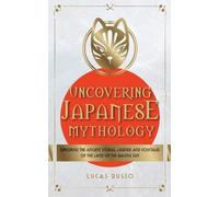 Lucas Russo Uncovering Japanese Mythology (Tascabile)