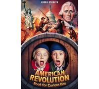 Lucas Starlyn American Revolution Book for Curious Kids (Tascabile)