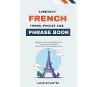 Lucas Sylvestre Everyday French Travel Pocket Size Phrase Book (Tascabile)