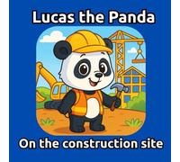 Lucas the Panda: On the Construction Site