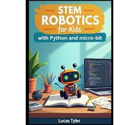 Lucas Tyler STEM Robotics for Kids with Python and micro (Tascabile)