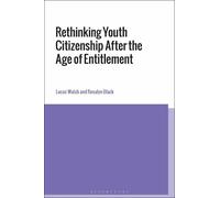 Lucas Walsh Rosal Rethinking Youth Citizenship After the Age of Ent (Tascabile)