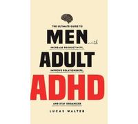 Lucas Walter Men with Adult ADHD (Tascabile)