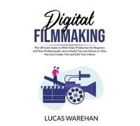 Lucas Warehan Digital Filmmaking (Tascabile)