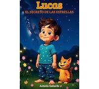 Lucas y el Secreto de las Estrellas: Un cuento ilustrado con enseñanzas espirituales para niños de 5 a 9 años