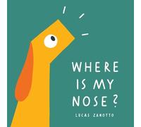 Lucas Zanotto Where Is My Nose? (Copertina rigida)