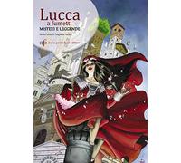 Lucca a fumetti. Misteri e leggende