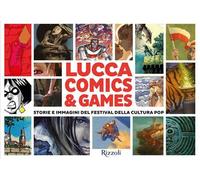 Lucca Comics & Games. Storie e immagini del festival della cultura pop