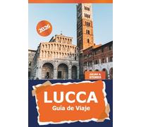 Lucca Guía de viaje 2026: Explora la arquitectura antigua de la Toscana, la cocina local, la historia y la aventura cultural en Italia