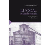 Lucca nel Milleduecento - [Maria Pacini Fazzi Editore]
