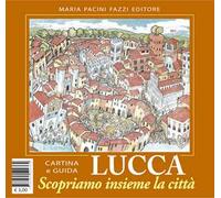 Lucca scopriamo insieme la città. Ediz. illustrata
