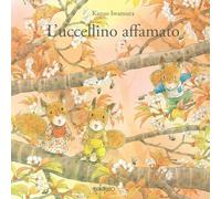 L'uccellino affamato. Ediz. a colori