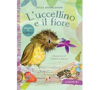 L'uccellino e il fiore. Ediz. a colori