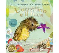 L'uccellino e il fiore. Ediz. a colori