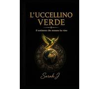 L'uccellino verde: Il testimone che nessuno ha visto