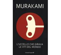 L'uccello che girava le viti del mondo - Murakami Haruki