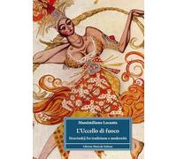 Libri Locanto Massimiliano - L' Uccello Di Fuoco. Stravinskij Fra Tradizione E M