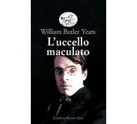 L'uccello maculato - Yeats William Butler