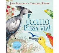 L'uccello Pussa via! Ediz. a colori