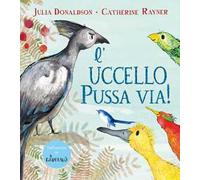 L'uccello Pussa via! Ediz. a colori