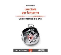 Lucciole per lanterne. Gli economisti e la crisi