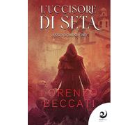 L'uccisore di seta. Anno Domini 1590 [Paperback] [Apr 25, 2024] Beccati, Lorenzo