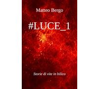 #LUCE_1: Storie di vite in bilico
