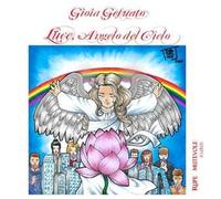 Luce, angelo del cielo. Ediz. illustrata. Con CD-Audio