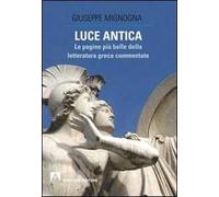 Luce antica. Le pagine più belle della letteratura greca commentate