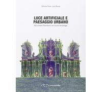 Luce artificiale e paesaggio urbano. Raccontare il territorio con nuove tecnologie