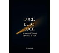 LUCE. BUIO. LUCE.: La carezza del Silenzio, la promessa del Faro.