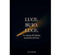 LUCE. BUIO. LUCE.: La carezza del Silenzio, la promessa del Faro.