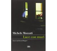 Luce con muri. Storie da Edward Hopper