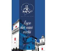 Luce dei miei occhi. 11 racconti