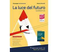Luce del futuro. Per le Scuole superiori. Con e-book. Con espansione online. Narrativa + Scrittura (Vol. A)