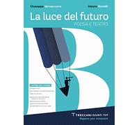 Luce del futuro. Per le Scuole superiori. Con e-book. Con espansione online. Poesia e teatro + Origini letteratura (Vol. B)