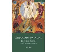 Luce del Tabor. Difesa dei santi esicasti - Gregorio Palamas (san)