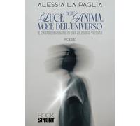 Luce dell'anima, voce dell'universo. Il canto quotidiano di una filosofia ...